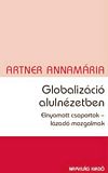 Artner Annamria: Globalizci alulnzetben.
Elnyomott csoportok-lzad mozgalmak
Napvilg Kiad, 2006